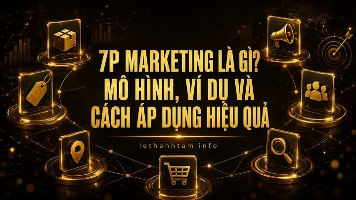 7P Marketing là gì? Mô hình, ví dụ và cách áp dụng hiệu quả