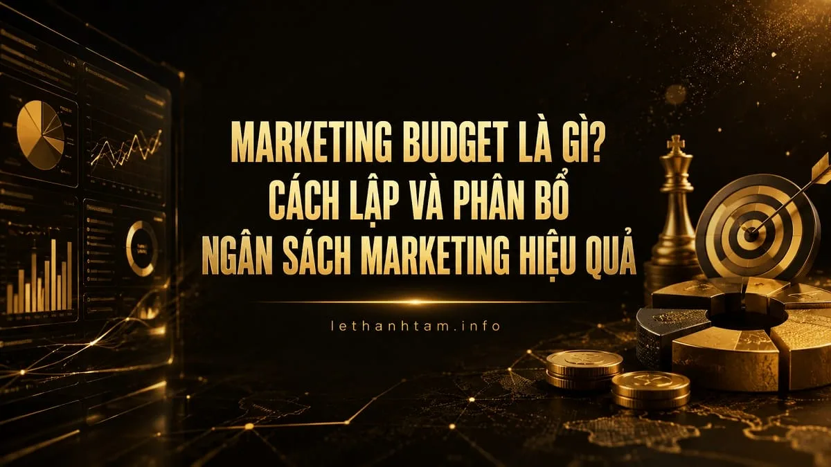 Marketing Budget là gì? Cách lập và phân bổ ngân sách Marketing hiệu quả