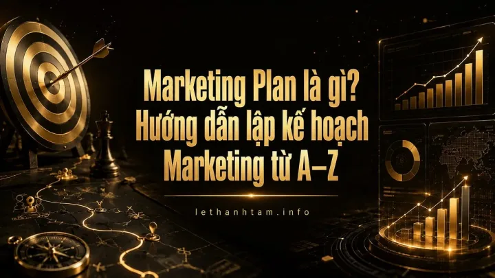 Marketing Plan là gì? Hướng dẫn lập kế hoạch Marketing từ A–Z